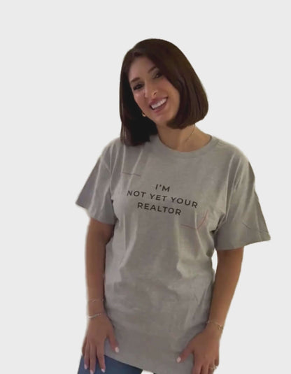 I'm Not Yet Your Realtor T-Shirt